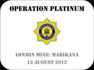 Operation Platinum at Lonmin Mine in Marikana - August 2012 Details