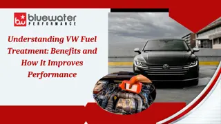 Understanding VW Fuel Treatment Benefits and How It Improves Performance