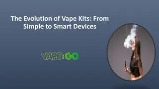 The Evolution of Vape Kits: From Simple to Smart Devices