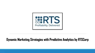 Dynamic Marketing Strategies with Predictive Analytics by RTSCorp