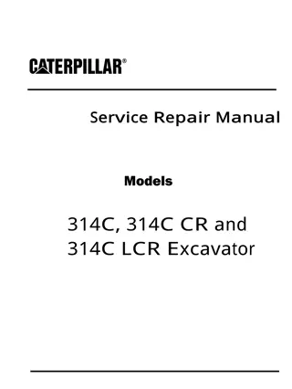 Caterpillar Cat 314C, 314C CR and 314C LCR Excavator (Prefix PCA) Service Repair Manual Instant Download