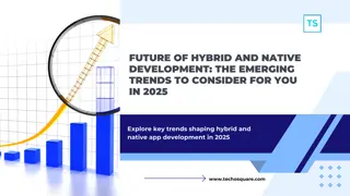 Future of Hybrid and Native Development The Emerging Trends to Consider for You in 2025