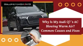 Why Is My Audi Q7’s AC Blowing Warm Air Common Causes and Fixes