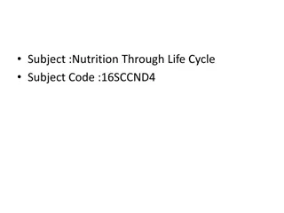 • Subject :Nutrition Through Life Cycle