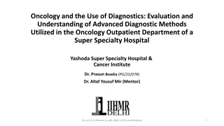 Evaluation of Advanced Diagnostic Methods in Oncology OPD at Yashoda Super Specialty Hospital