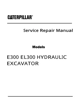 Caterpillar Cat E300, EL300 HYDRAULIC EXCAVATOR (Prefix 2CF) Service Repair Manual Instant Download