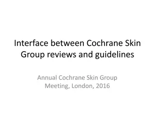 Interface Between Cochrane Skin Group Reviews and Guidelines at Annual Meeting 2016