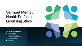 Vermont Mental Health Professional Licensing Study - SOAR Analysis Strengths Opportunities