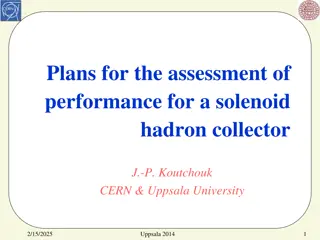 Performance Assessment Plans for Solenoid Hadron Collector J.-P. Koutchouk CERN & Uppsala University