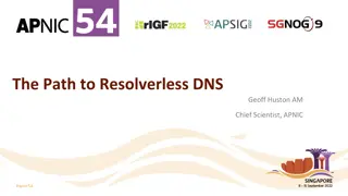 The Path to Resolverless DNS