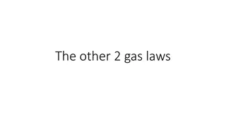 Gas Laws: Temperature, Volume, Pressure