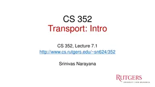 Introduction to CS 352 Transport: Overview of Transport and Network Layers