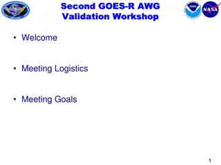 Second GOES-R AWG Validation Workshop Logistics and Meeting Goals