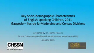 Key Socio Key Socio- -demographic Characteristics  demographic Characteristics  of English of English- -speaking Children, 2011 speaking Children, 2011 Gaspésie ésie