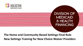 The Home and Community Based Settings Final Rule New Settings Training for New Choice Waiver Providers