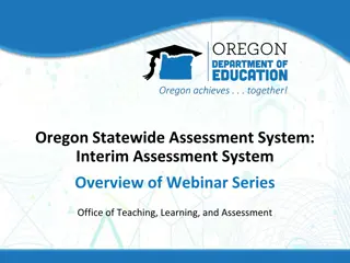 Oregon Statewide Assessment System: Interim Assessment Webinar Series