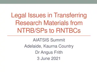 Legal Issues in Transferring Research Materials: NTRB/SPs to RNTBCsAIATSIS Summit Adelaide