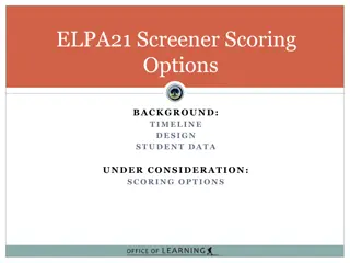 ELPA21 Screener Scoring Options - Timeline & Design