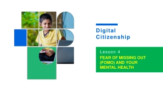 Digital Citizenship.Lesson 4  FEAR OF MISSING OUT (FOMO) AND YOUR MENTAL HEALTH