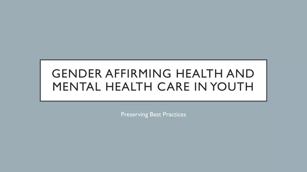 Gender-Affirming Health and Mental Care in Youth