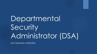 Departmental Security Administrator (DSA) Training Overview