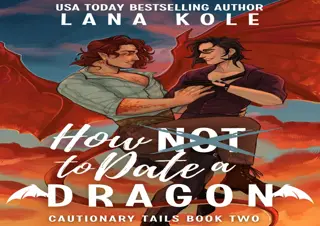 ⭐ PDF/READ/DOWNLOAD ⭐  How Not to Date a Dragon (Cautionary Tails