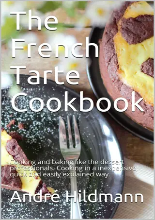 ⚡DOWNLOAD✔ The French Tarte Cookbook: Cooking and baking like the dessert p