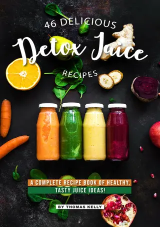 [✔PDF✔⚡] 46 Delicious Detox Juice Recipes: A Complete Recipe Book of Health