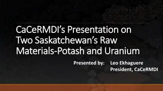Exploring Saskatchewan's Rich Resources: Potash and Uranium Presentation by CaCeRMDI