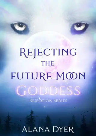 [PDF⚡READ❤ONLINE]  Rejecting the Future Moon Goddess (Rejection Series Book 2)