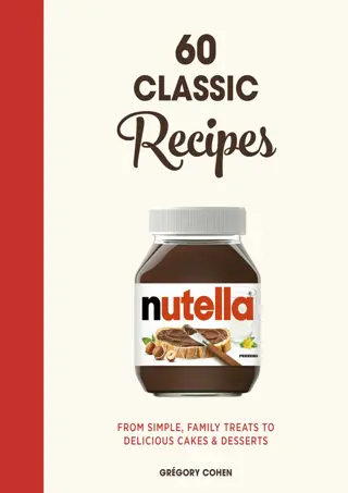 (⚡Read⚡)❤ DOWNLOAD✔ Nutella: 60 Classic Recipes: From simple, family treats