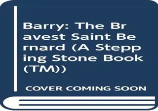 [READ DOWNLOAD]  Barry: The Bravest Saint Bernard (A Stepping Sto