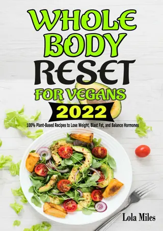 (❤Read⚡) Whole Body Reset for Vegans 2022: 100% Plant-Based Recipes to Lose