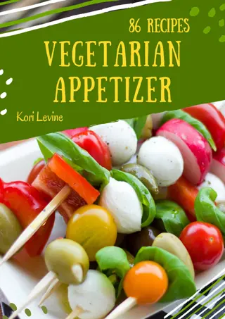 ⚡PDF✔_ 86 Vegetarian Appetizer Recipes: Happiness is When You Have a Vegeta