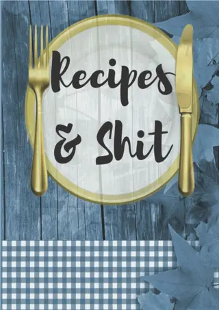 GET [✔PDF✔] DOWNLOAD✔ Recipes And Shit: Blank Recipe Book to Write In: Coll