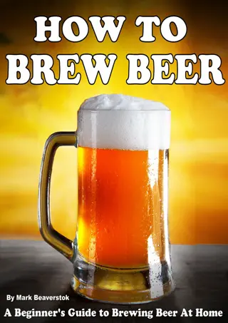 ⚡DOWNLOAD✔ How To Brew Beer: A Beginner's Guide to Brewing Beer At Home