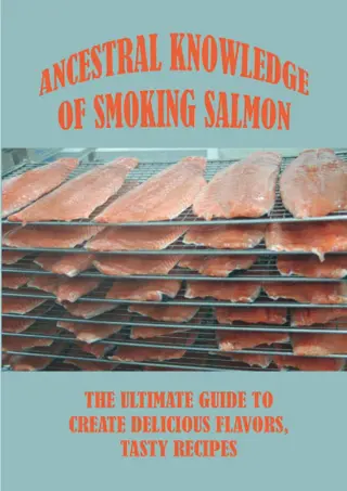 [✔PDF✔⚡] ✔DOWNLOAD✔ Ancestral Knowledge Of Smoking Salmon: The Ultimate Gui