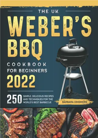 ⚡DOWNLOAD✔ The UK Weber's BBQ Cookbook For Beginners 2022: 250 Simple, Deli