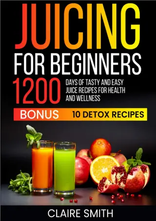✔PDF⚡ (⚡Read⚡)❤ ONLINE Juicing for Beginners: 1200 Days of Tasty and Easy J