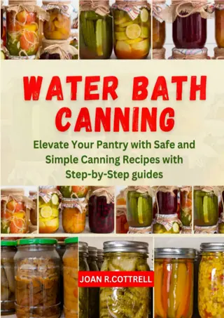❤(⚡Read⚡)❤ DOWNLOAD✔ Water Bath Canning: Elevate your Pantry with safe and