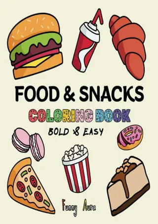 ✔PDF⚡ ✔DOWNLOAD✔ Food & Snacks Coloring Book: Bold And Easy Designs for kid