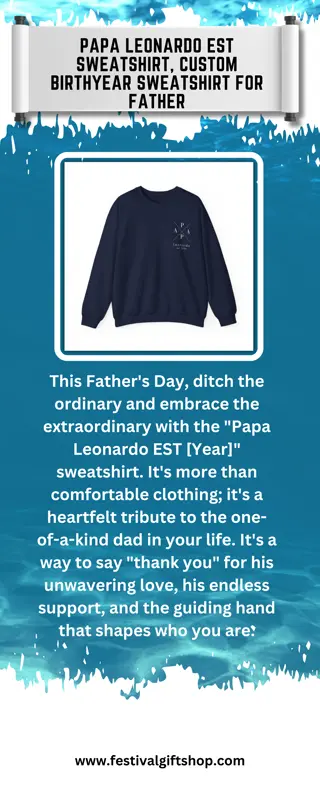 Papa Leonardo EST Sweatshirt, Custom Birthyear Sweatshirt for Father