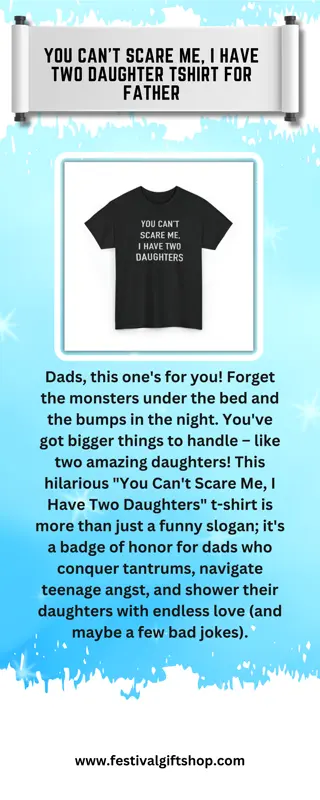 You Can't Scare me, I have two daughter Tshirt for Father