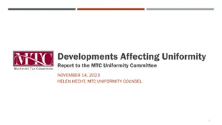Developments Affecting Uniformity Report to the MTC Uniformity Committee