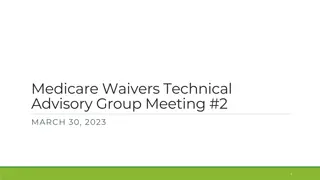 Medicare Waivers Technical Advisory Group Meeting Recap
