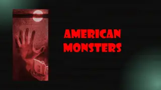 American Monsters: From Bigfoot to Cannibals