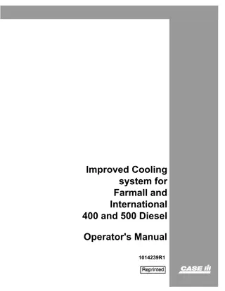 Case IH Improved Cooling System for Farmall and International 400 and 500 Diesel Tractors Operator’s Manual Instant Download (Publication No.1014239R1)