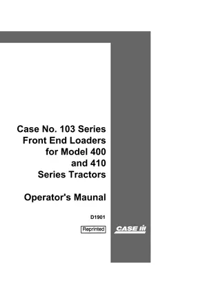 Case IH No.103 Series Front End Loaders for Model 400 and 410 Series Tractors Operator’s Manual Instant Download (Publication No.D1901)