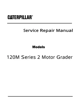 Caterpillar Cat 120M Series 2 Motor Grader (Prefix M9C) Service Repair Manual Instant Download