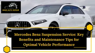 Mercedes Benz Suspension Service Key Benefits and Maintenance Tips for Optimal Vehicle Performance